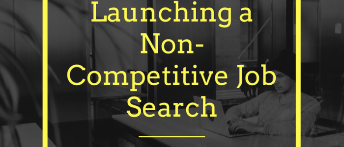 The Dangers of Launching a Non-Competitive Job Search