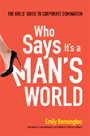 Book Review: Who Says Its A Man’s World by Emily Bennington