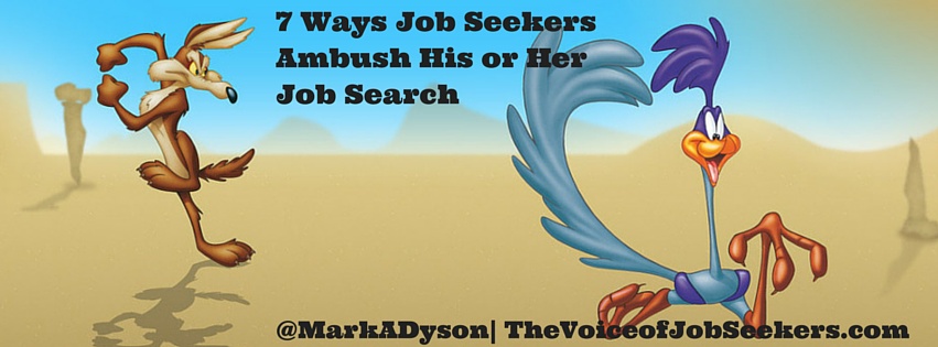7 Ways Job Seekers Ambush His or Her Job Search