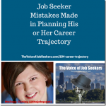 Mistakes Job Seekers Make in Planning His or Her Career Trajectory