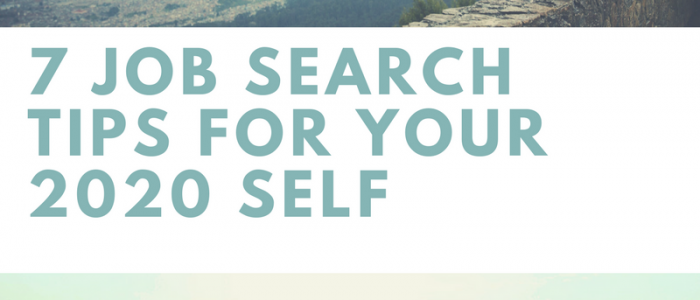 7 Job Search Tips for Your 2020 Self