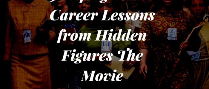 3 Unforgettable Career Lessons from Hidden Figures The Movie