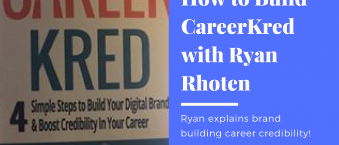 How to Build CareerKred with Ryan Rhoten