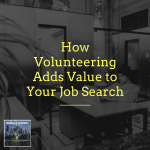 How Volunteering Adds Value to Your Job Search