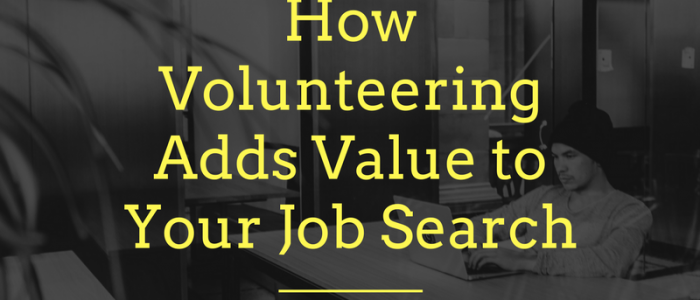 How Volunteering Adds Value to Your Job Search