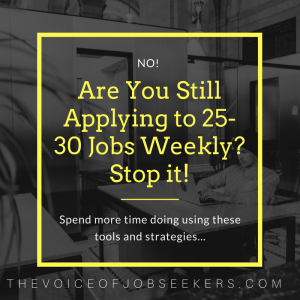 Are You Still Applying To 25 30 Jobs Weekly Stop It The Voice Of Job Seekers