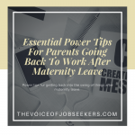 Essential Power Tips For Parents Going Back To Work After Maternity Leave