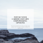 Infuse Your Career and Life with Empowering Options