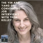 The Yin and Yang of Convincing Job Interviews with Thea Kelley