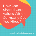 How Can Shared Core Values With a Company Get You Hired?