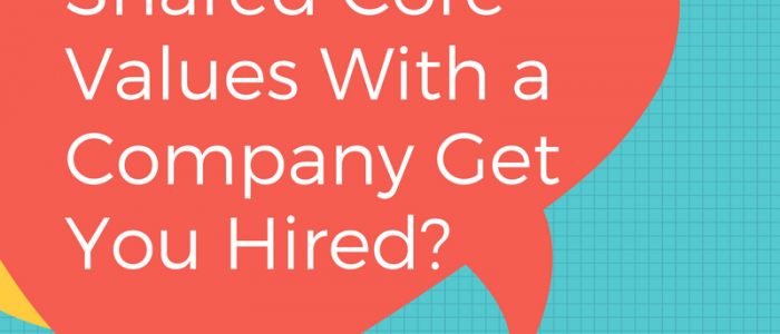 How Can Shared Core Values With a Company Get You Hired_