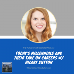 Today’s Millennials and Their Take on Careers with Hilary Sutton