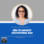 How to Navigate Institutional Bias with Lizette Ojeda
