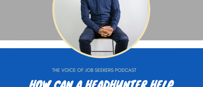 How Can a Headhunter Help Your Job Search