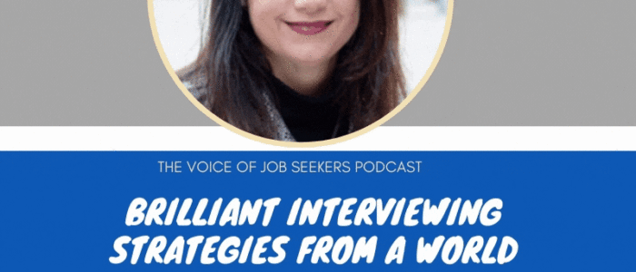 Brilliant Interviewing Strategies From a World Class Career Expert