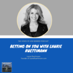 Betting On You with Laurie Ruettimann
