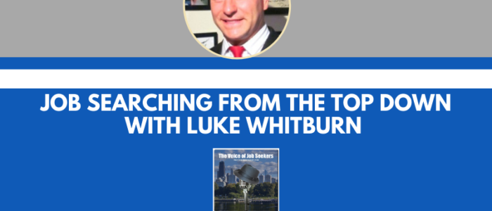 Job Searching From The Top Down With Luke Whitburn