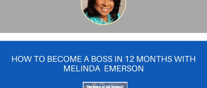 How to Become a Boss In 12 Months With Melinda  Emerson